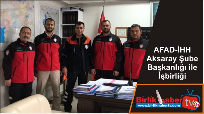 AFAD-İHH Aksaray Şube Başkanlığı ile İşbirliği
