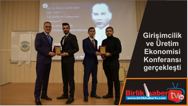 Girişimcilik ve Üretim Ekonomisi Konferansı gerçekleşti