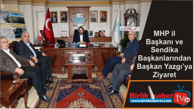 MHP il Başkanı ve Sendika Başkanlarından Başkan Yazgı’ya Ziyaret