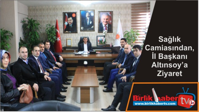 Sağlık Camiasından, İl Başkanı Altınsoy’a Ziyaret