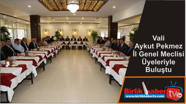 Vali Aykut Pekmez İl Genel Meclisi Üyeleriyle Buluştu