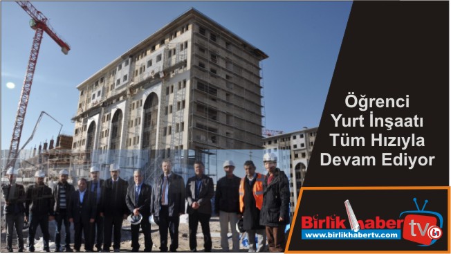 Öğrenci Yurt İnşaatı Tüm Hızıyla Devam Ediyor