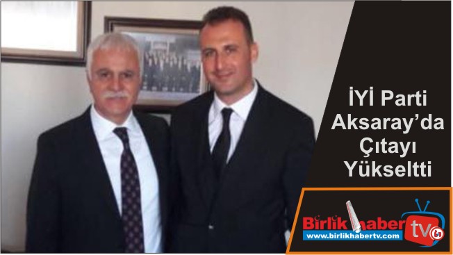 İYİ Parti Aksaray’da Çıtayı Yükseltti