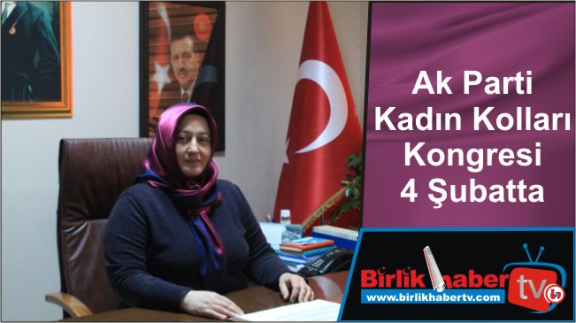 Ak Parti Kadın Kolları Kongresi 4 Şubatta