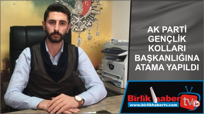 Gençlik Kollarına atama yapıldı