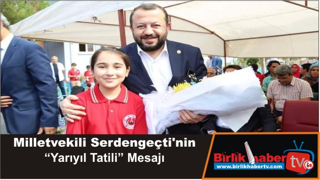 Milletvekili Serdengeçti’nin “Yarıyıl Tatili” Mesajı