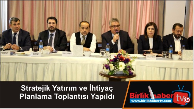 Stratejik Yatırım ve İhtiyaç Planlama Toplantısı Yapıldı