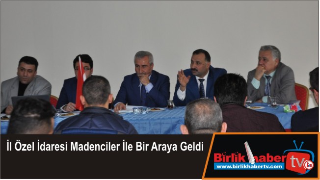 İl Özel İdaresi Madenciler İle Bir Araya Geldi