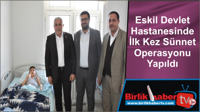 Eskil Devlet Hastanesinde İlk Kez Sünnet Operasyonu Yapıldı