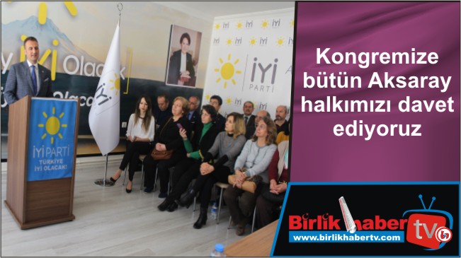 Kongremize bütün Aksaray halkımızı davet ediyoruz