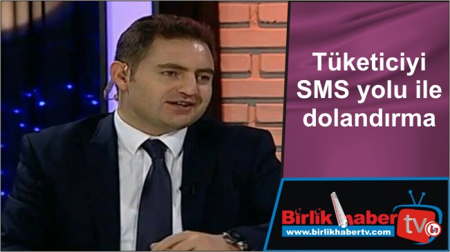 Tüketiciyi SMS yolu ile dolandırma