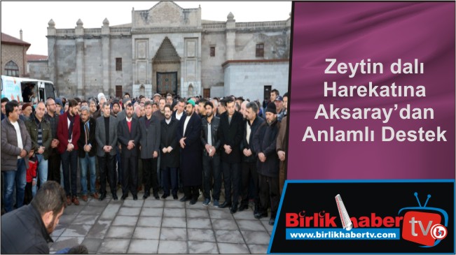 Zeytin dalı Harekatına Aksaray’dan Anlamlı Destek