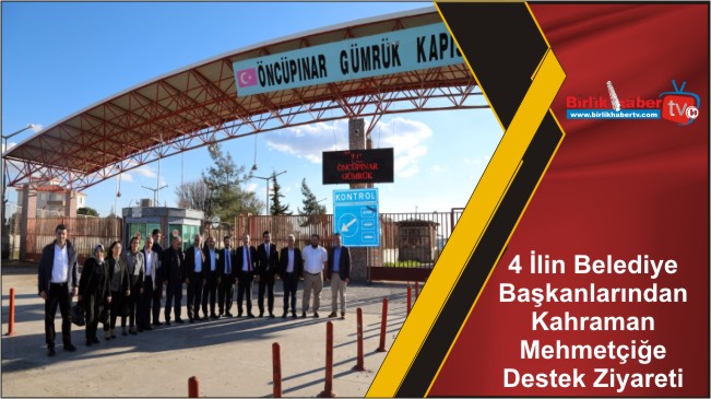 4 İlin Belediye Başkanlarından Kahraman Mehmetçiğe Destek Ziyareti