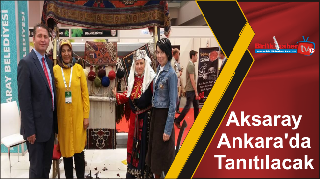 Aksaray Ankara’da Tanıtılacak
