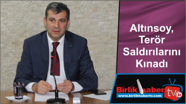 Altınsoy, Terör Saldırılarını Kınadı