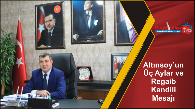 Altınsoy’un Üç Aylar ve Regaib Kandili Mesajı