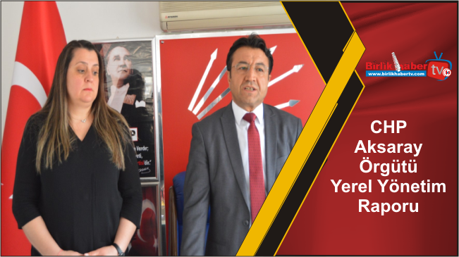 CHP Aksaray Örgütü Yerel Yönetim Raporu