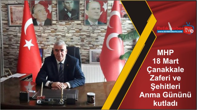 MHP 18 Mart Çanakkale Zaferi ve Şehitleri Anma Gününü kutladı