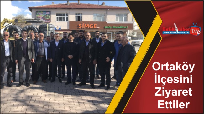 Ortaköy İlçesini Ziyaret Ettiler