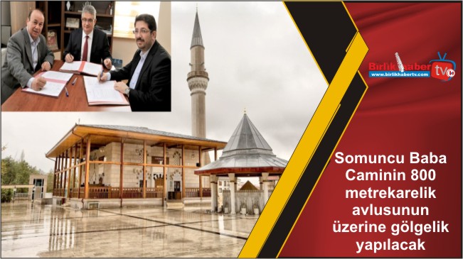 Somuncu Baba Caminin 800 metrekarelik avlusunun üzerine gölgelik yapılacak