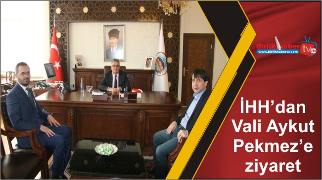 İHH’dan Vali Aykut Pekmez’e ziyaret