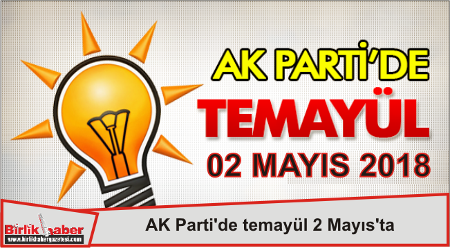 AK Parti’de temayül 2 Mayıs’ta
