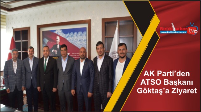AK Parti’den ATSO Başkanı Göktaş’a Ziyaret