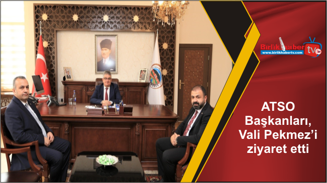ATSO Başkanları, Vali Aykut Pekmez’i ziyaret etti