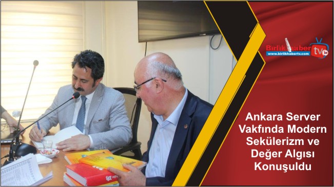 Ankara Server Vakfında Modern Sekülerizm ve Değer Algısı Konuşuldu