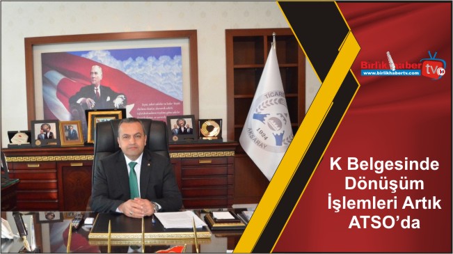 K Belgesinde Dönüşüm İşlemleri Artık ATSO’da