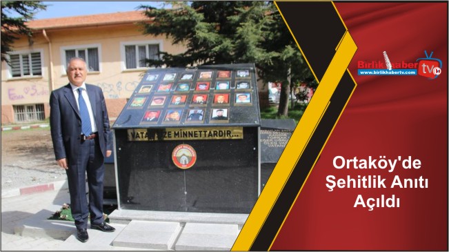 Ortaköy’de Şehitlik Anıtı Açıldı