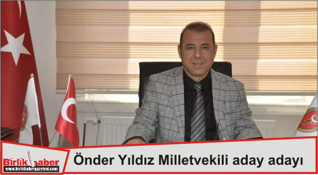 Önder Yıldız Milletvekili aday adayı