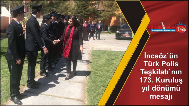 İnceöz`ün Türk Polis Teşkilatı`nın 173. Kuruluş yıl dönümü mesajı