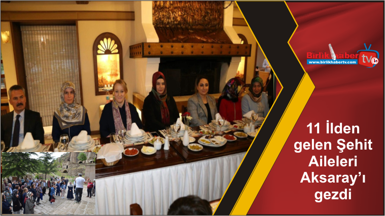 11 İlden gelen Şehit Aileleri Aksaray’ı gezdi