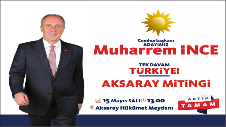 CHP Cumhurbaşkanı Adayı Muharrem İnce Aksaray’a Geliyor