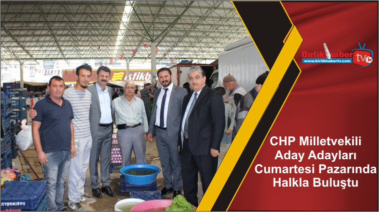 CHP Milletvekili Aday Adayları Cumartesi Pazarında Halkla Buluştu