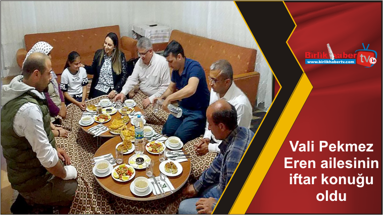 Vali Pekmez Eren ailesinin iftar konuğu oldu