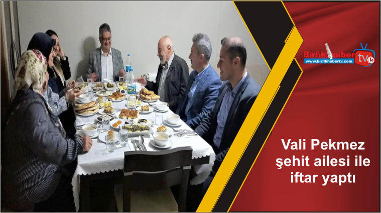Vali Pekmez şehit ailesi ile iftar yaptı