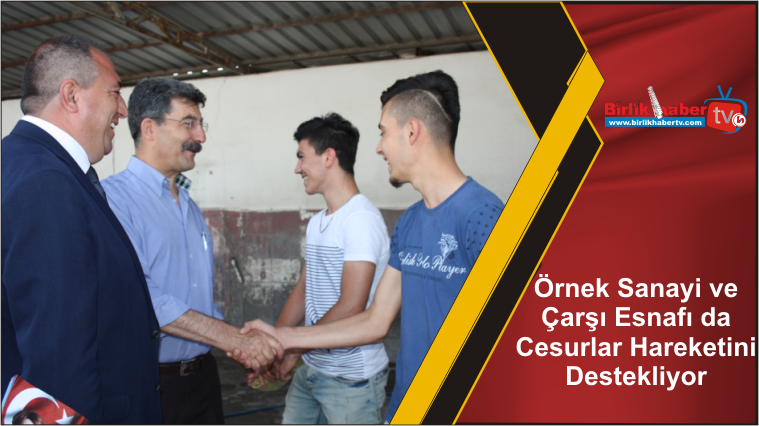 Örnek Sanayi ve Çarşı Esnafı da Cesurlar Hareketini Destekliyor