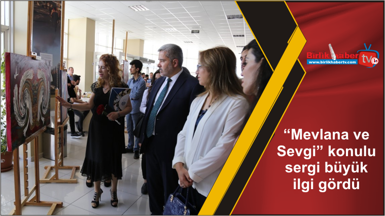 “Mevlana ve Sevgi” konulu sergi büyük ilgi gördü