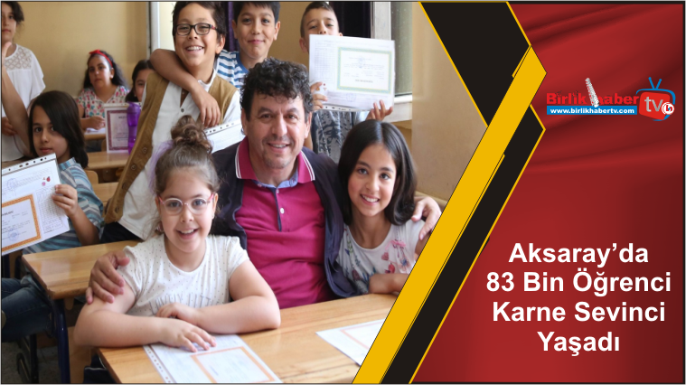 Aksaray’da 83 Bin Öğrenci Karne Sevinci Yaşadı