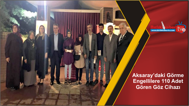 Aksaray’daki Görme Engellilere 110 Adet Gören Göz Cihazı