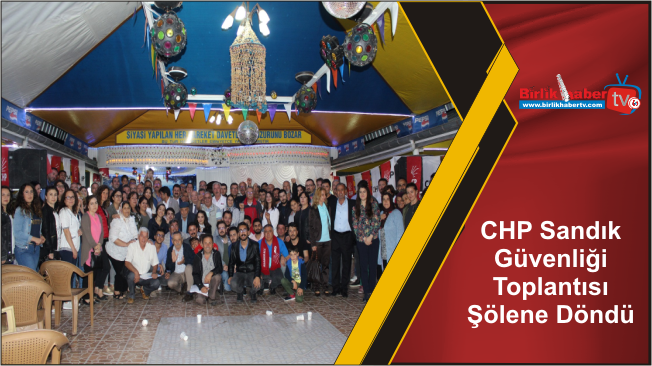 CHP Sandık Güvenliği Toplantısı Şölene Döndü