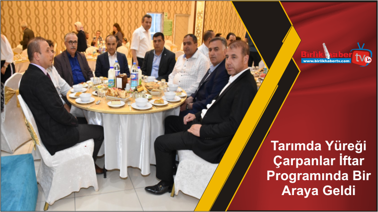 Tarımda Yüreği Çarpanlar İftar Programında Bir Araya Geldi