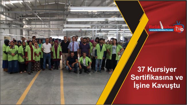 37 Kursiyer Sertifikasına ve İşine Kavuştu