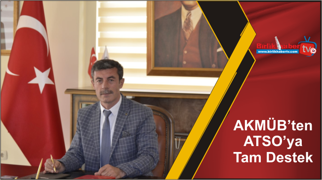 AKMÜB’ten ATSO’ya  Tam Destek