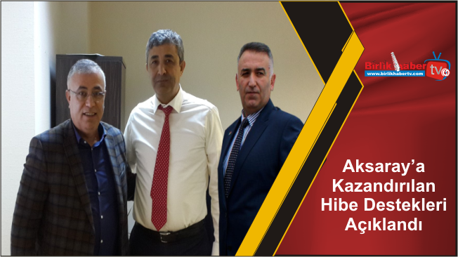 Aksaray Kazandırılan Hibe Destekleri Açıklandı