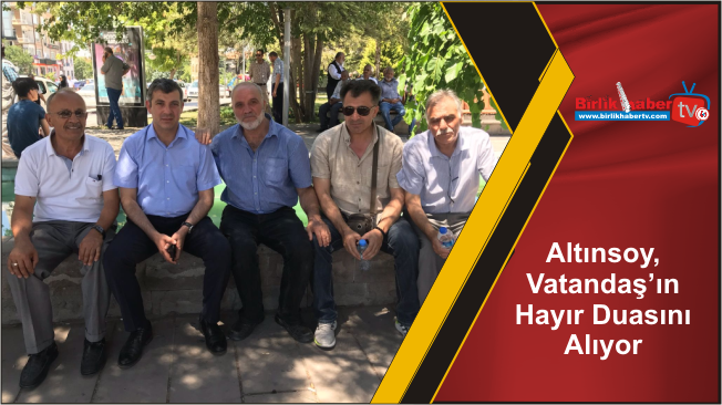 Altınsoy, Vatandaş’ın Hayır Duasını Alıyor
