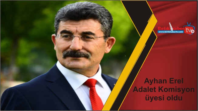 Ayhan Erel Adalet Komisyon üyesi oldu