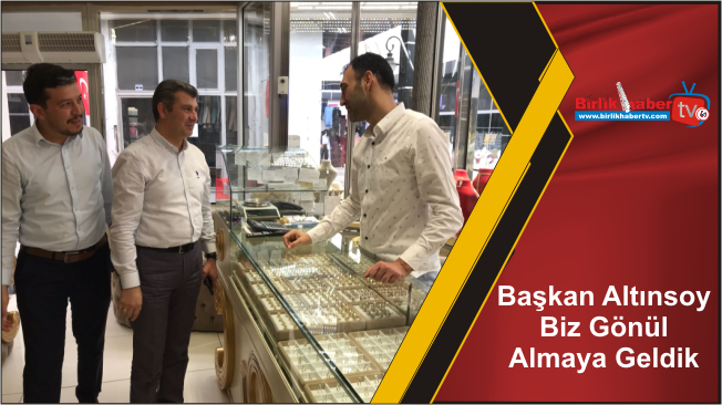 Başkan Altınsoy Biz Gönül Almaya Geldik